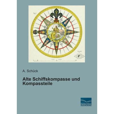 Alte Schiffskompasse und Kompassteile, Taschenbuch von , Fachbuchverlag Dresden, 978-3-95692-521-4