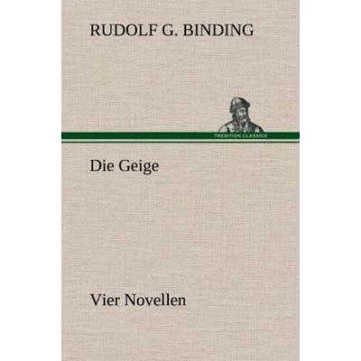 Die Geige, Gebundene Ausgabe von Rudolf G. Binding, Tredition, 978-3-8472-4401-1