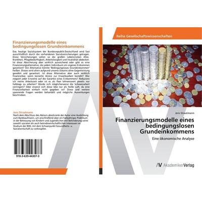 Finanzierungsmodelle eines bedingungslosen Grundeinkommens, Taschenbuch von Jens Straatmann, AV Akademikerverlag, 978-3-639-44307-3