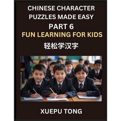 Chinese Character Puzzles Made Easy (Part 6)- Simple Lessons for Kids' and Beginners, Simple Steps, Fun Learning, HSK Puzzles Galore, Taschenbuch von