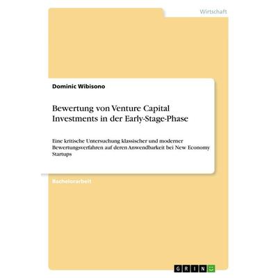 Bewertung von Venture Capital Investments in der Early-Stage-Phase, Taschenbuch von Dominic Wibisono, GRIN, 978-3-668-96918-6