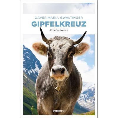 Gipfelkreuz, Taschenbuch von Xaver Gwaltinger, Emons Verlag, 978-3-7408-0533-3