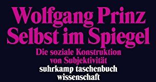Wolfgang Prinz - Selbst im Spiegel: Die soziale Konstruktion von Subjektivität (suhrkamp taschenbuch wissenschaft) - Preis vom 09.10.2026 07:28:09 h