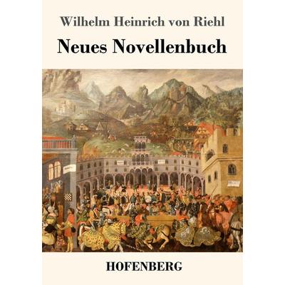 Neues Novellenbuch, Taschenbuch von Wilhelm Heinrich Riehl, Hofenberg, 978-3-7437-2700-7