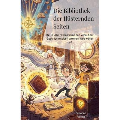 DIE CHRONIK DER VERBORGENEN WEGE / Die Bibliothek der flüsternden Seiten, Taschenbuch von Susanne Reither, Epubli, 978-3-565-20934-7