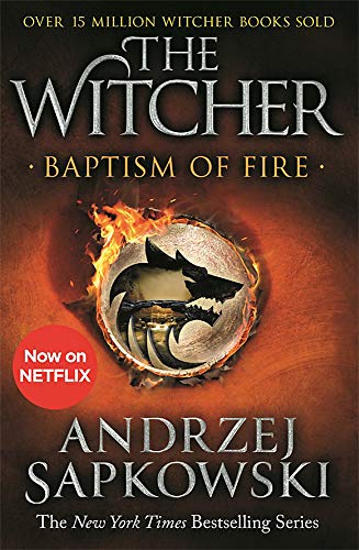 Andrzej Sapkowski - Baptism of Fire: Witcher 3 – Now a major Netflix show (The Witcher, Band 3) - Preis vom 07.10.2026 11:45:10 h