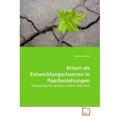 Lercher, H: Krisen als Entwicklungschancen in Paarbeziehunge, Taschenbuch von Hanna Lercher, VDM, 978-3-639-27476-9
