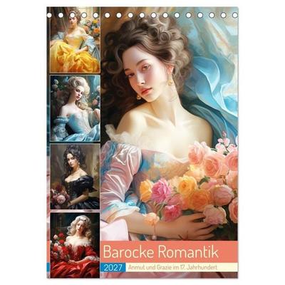 Barocke Romantik. Anmut und Grazie im 17. Jahrhundert (Tischkalender 2027 DIN A5 hoch), CALVENDO Monatskalender