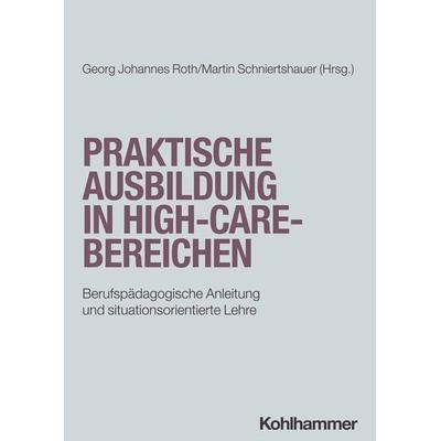 Praktische Ausbildung in High-Care-Bereichen, Taschenbuch von , Kohlhammer, 978-3-17-042857-7