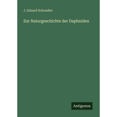 Zur Naturgeschichte der Daphniden, Taschenbuch von J. Eduard Schoedler, Antigonos Verlag, 978-3-386-16973-8