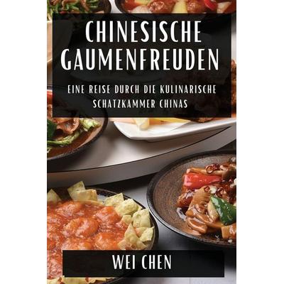 Chinesische Gaumenfreuden, Taschenbuch von Wei Chen, Eva Nováková, 978-1-83579-002-1