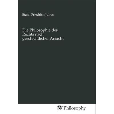 Die Philosophie des Rechts nach geschichtlicher Ansicht, Taschenbuch von , MV-Philosophy, 978-3-96880-134-6
