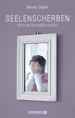 Werner Dopfer - Seelenscherben: Wenn die Normalität zerbricht - Preis vom 09.10.2026 07:28:09 h