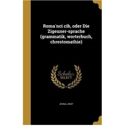 Roma769n780ci c780ib, oder Die Zigeuner-sprache (grammatik, wo776rterbuch, chrestomathie), Sachbücher