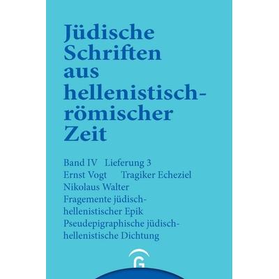 Jüdische Schriften aus hellenistisch-römischer Zeit, Bd 4: Poetische Schriften / Tragiker Ezechiel. Fragmente jüdisch-hellenistischer Epik: Philon,