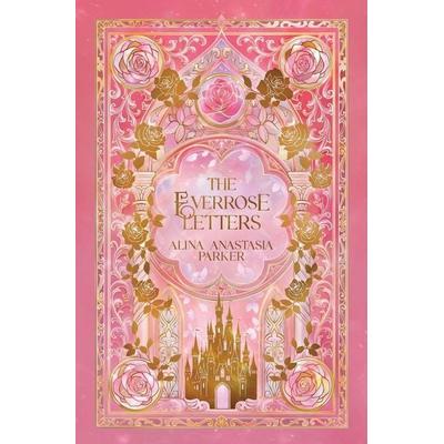 The Everrose Letters, Gebundene Ausgabe von Alina Anastasia Parker, Netherland Glade Press, 978-1-06-679123-1