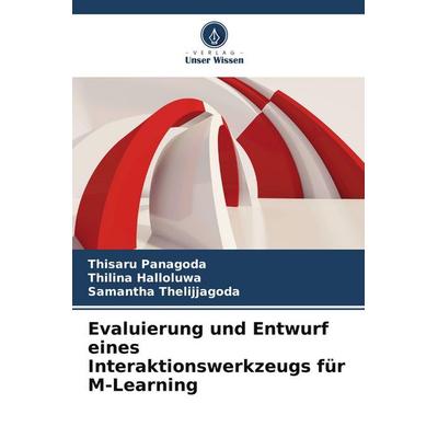Evaluierung und Entwurf eines Interaktionswerkzeugs für M-Learning, Taschenbuch von Thisaru Panagoda,Thilina Halloluwa,Samantha Thelijjagoda, Verlag