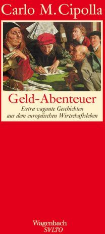 Cipolla, Carlo M. - Geld - Abenteuer. Extra vagante Geschichten aus dem europäischen Wirtschaftsleben. (Wagenbach SALTO) - Preis vom 01.10.2026 17:08:56 h