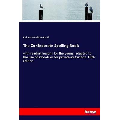The Confederate Spelling Book, Taschenbuch von Richard McAllister Smith, Hansebooks, 978-3-337-92252-8