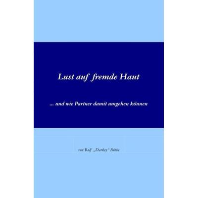 Lust auf fremde Haut, Taschenbuch von Rolf "Darkey" Büthe, Epubli, 978-3-8442-8985-5