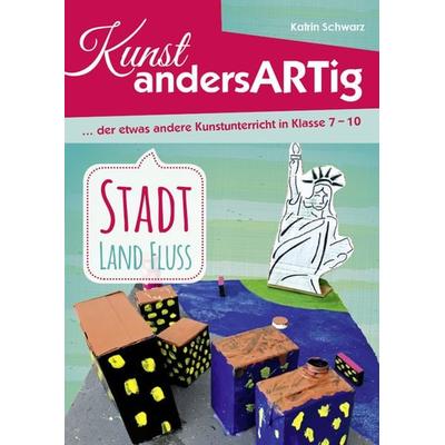 Kunst AndersARTig: Stadt, Land, Fluss, Geheftet von Katrin Schwarz, BVK Buch Verlag Kempen GmbH, 978-3-86740-858-5