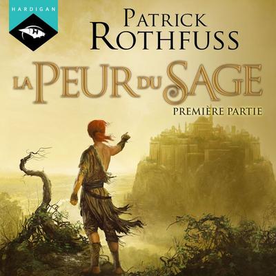 La Peur du Sage - Première partie - Patrick Rothfuss, Audio, 9782374342856
