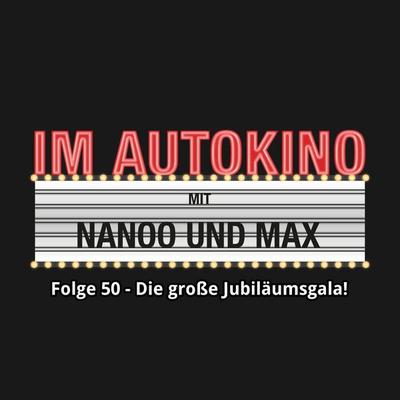 Im Autokino, Folge 50: Die große Jubiläumsgala! - Max,Chris Nanoo, Audio, 4260507135834
