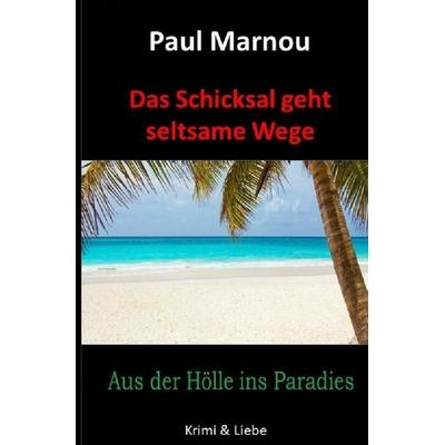 Das Schicksal geht seltsame Wege, Taschenbuch von Paul Marnou, Epubli, 978-3-7485-7152-0