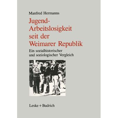 Jugendarbeitslosigkeit seit der Weimarer Republik, Taschenbuch von , VS Verlag für Sozialwissenschaften, 978-3-322-95583-8