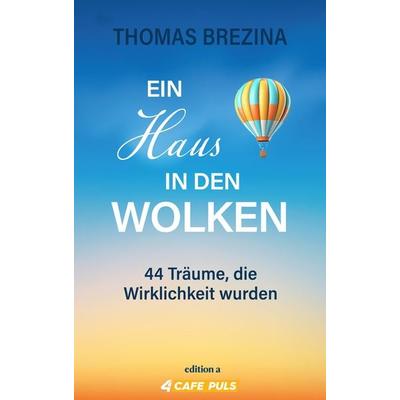 Ein Haus in den Wolken, Gebundene Ausgabe von Thomas Brezina, Edition a, 978-3-99001-763-0