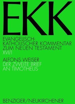 Alfons Weiser - Evangelisch-Katholischer Kommentar zum Neuen Testament, EKK, Bd.16, Der zweite Brief an Timotheus: BD XVI - Preis vom 14.10.2026 23:07:16 h