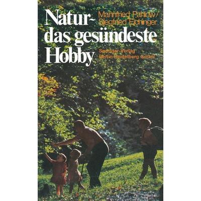Natur - das gesündeste Hobby, Taschenbuch von Siegfried Eichinger,Mannfried Pahlow, Springer, 978-3-469-00561-8