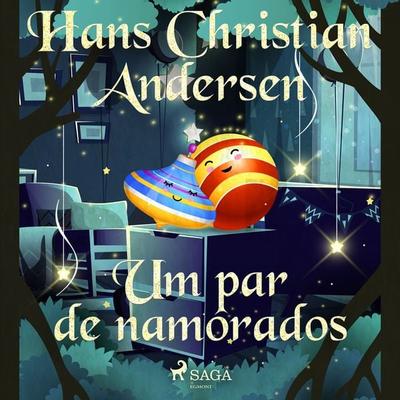 Um par de namorados - Hans Christian Andersen, Audio, 9788728084342
