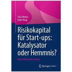 Risikokapital für Start-ups: Katalysator oder Hemmnis?, Fachbücher von Felix Winter, Anke Haag
