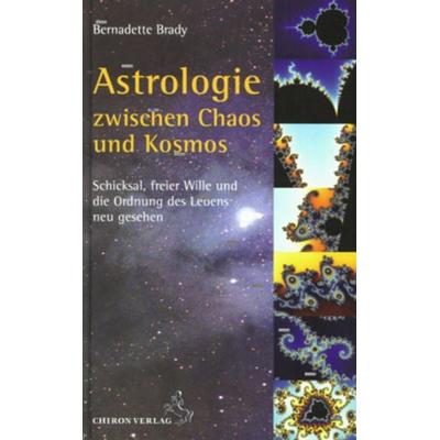 Astrologie zwischen Chaos und Kosmos, Gebundene Ausgabe von Bernadette Brady, Chiron, 978-3-89997-163-7