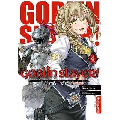 Goblin Slayer! Light Novel 04, Taschenbuch von Kumo Kagyu,Noboru Kannatuki, Altraverse GmbH, 978-3-96358-312-4