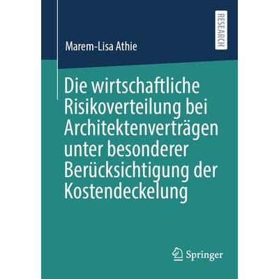 Die wirtschaftliche Risikoverteilung bei Architektenverträgen unter besonderer Berücksichtigung der Kostendeckelung, Taschenbuch von Marem-Lisa Athie,