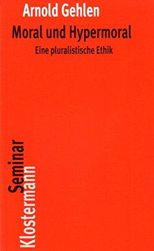 Arnold Gehlen - Moral und Hypermoral: Eine pluralistische Ethik (Klostermann RoteReihe, Band 4) - Preis vom 18.10.2026 15:28:09 h