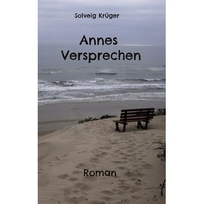 Annes Versprechen, Taschenbuch von Solveig Krüger, BoD – Books on Demand, 978-3-7562-1678-9
