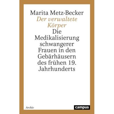 Der verwaltete Körper, Taschenbuch von Marita Metz-Becker, Campus, 978-3-593-35747-8