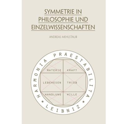 Symmetrie in Philosophie und Einzelwissenschaften, Gebundene Ausgabe von Andreas Mehlstaub, BoD – Books on Demand, 978-3-7347-3554-7