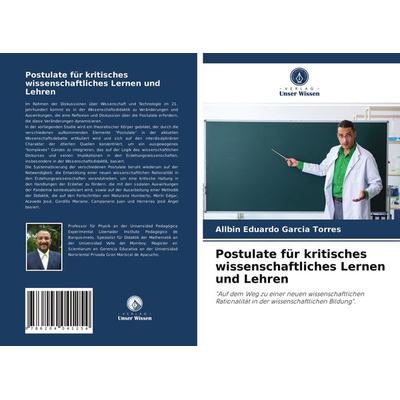 Postulate für kritisches wissenschaftliches Lernen und Lehren, Taschenbuch von Allbin Eduardo Garcia Torres, Verlag Unser Wissen, 978-620-4-04125-4