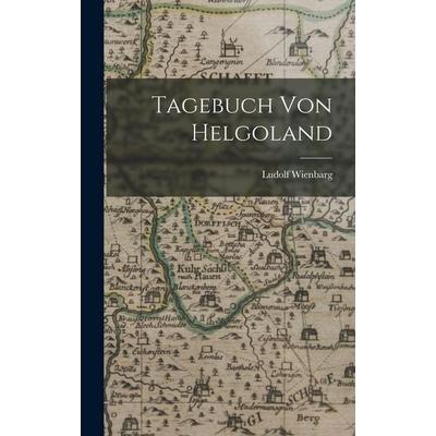 Tagebuch von Helgoland, Gebundene Ausgabe von Ludolf Wienbarg, Legare Street Press, 978-1-01-915397-0