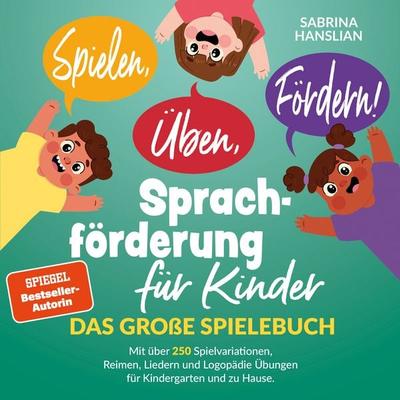 Spielen, Üben, Fördern! Sprachförderung für Kinder, Taschenbuch von Sabrina Hanslian, Pro Famalia Verlag