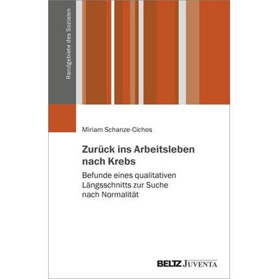 Zurück ins Arbeitsleben nach Krebs, Taschenbuch von Miriam Schanze-Cichos, Juventa Verlag ein Imprint der Beltz Verlagsgruppe GmbH & Co. KG,