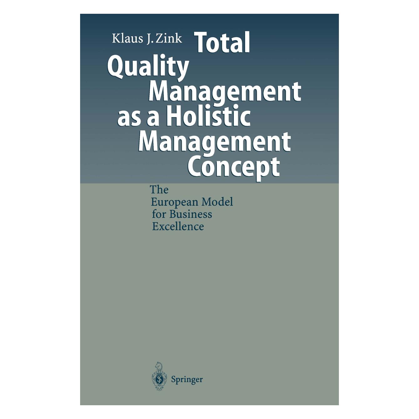 Springer Total Quality Management as a Holistic Management Concept (Englisch, Klaus J Zink, Klaus J. Zink) (55505968)