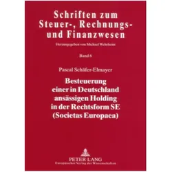 Besteuerung einer in Deutschland ansässigen Holding in der Rechtsform SE (Societas Europaea), Fachbücher von Pascal Schäfer-Elmayer
