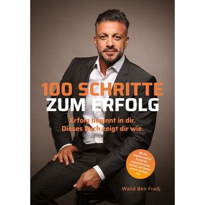 100 Schritte zum Erfolg, Taschenbuch von Walid Ben Fradj, BoD – Books on Demand, 978-3-695-10955-5