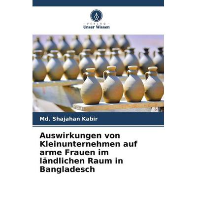 Auswirkungen von Kleinunternehmen auf arme Frauen im ländlichen Raum in Bangladesch, Taschenbuch von Md. Shajahan Kabir, BoD - Books on Demand,