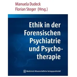 Ethik in der Forensischen Psychiatrie und Psychotherapie, Fachbücher von Florian Steger, Manuela Dudeck